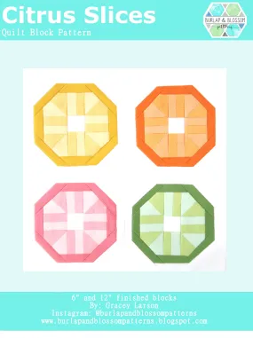 Pattern, Citrus Slices: Lemon, Lime, Orange, Grapefruit Quilt Block by Burlap and Blossom (digital download)