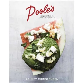 Poole's: Recipes and Stories from a Modern Diner [A Cookbook]