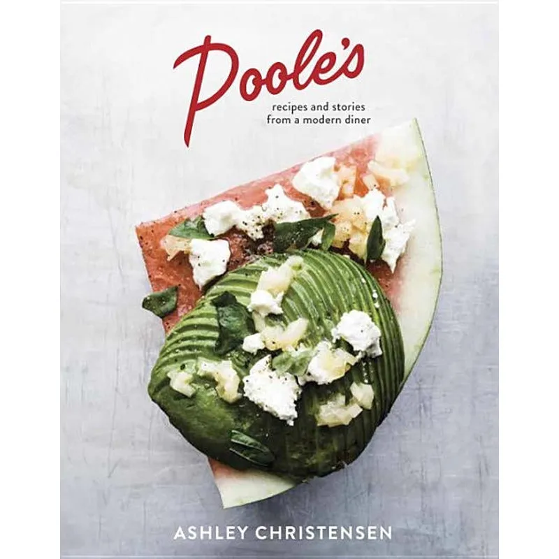 Poole's: Recipes and Stories from a Modern Diner [A Cookbook]